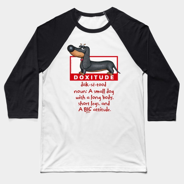 Cute Funny Dachshund Doxie Dog Attitude Baseball T-Shirt by Danny Gordon Art